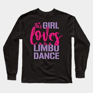 This Girl Loves To Limbo Dance Limbo Dancing Long Sleeve T-Shirt